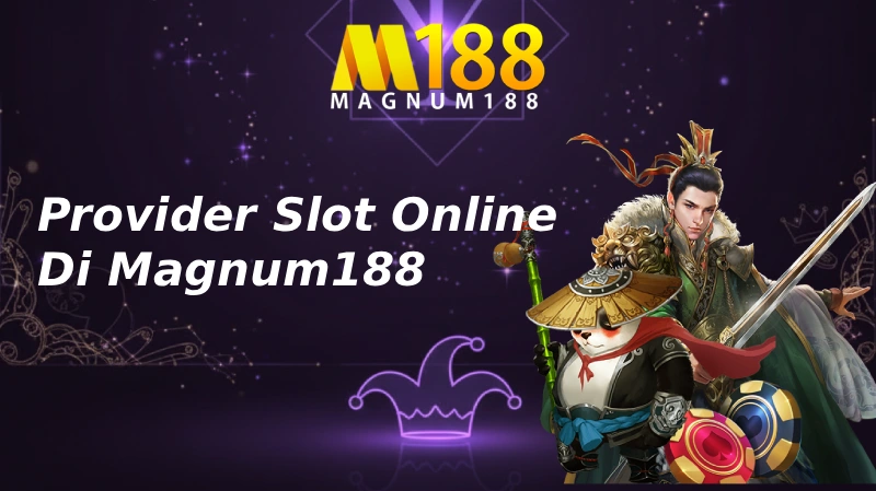 Provider Slot Apa Saja Di Magnum188